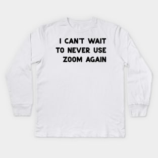 dont use zoom Kids Long Sleeve T-Shirt